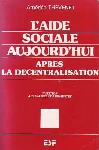 L'aide sociale aujourd'hui après la décentralisation - A Thévenet