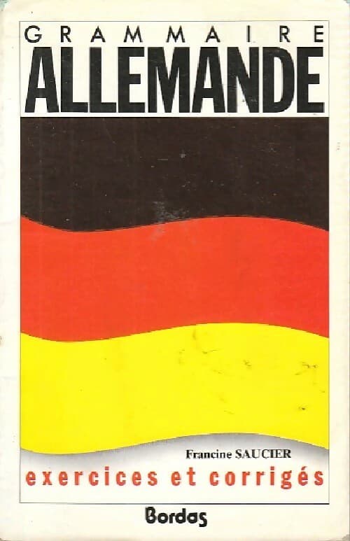 Grammaire allemande. Exercices et corrigés - Francine Saucier