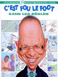 C'est fou le foot sans les règles - Collectif