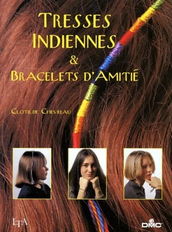 Tresses indiennes et bracelets d'amitiés - Clotilde Chevreau