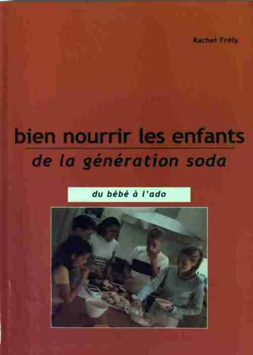 Bien nourrir les enfants de la génération soda - Josette Lyon