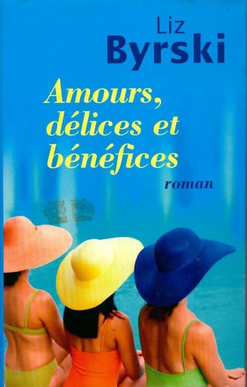 Amours, délices et bénéfices - Liz Byrski