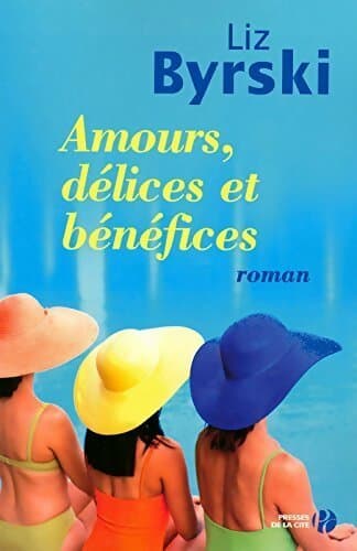 Amours, délices et bénéfices - Liz Byrski