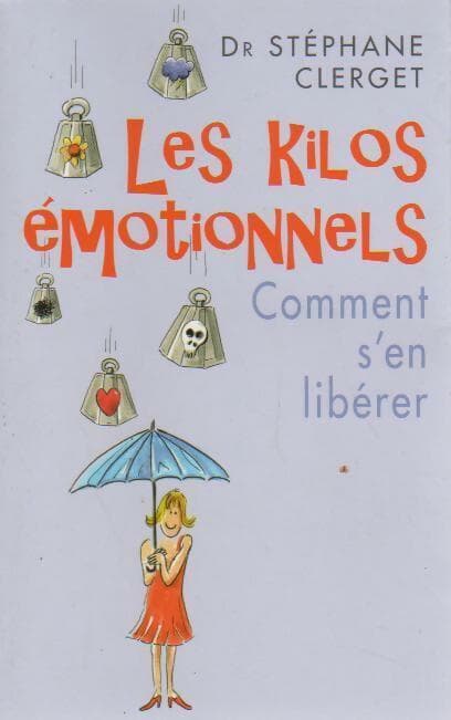 Les kilos émotionnels - Docteur Stéphane Clerget
