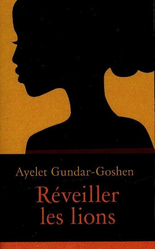 Réveiller les lions - Ayelet Gundar-Goshen