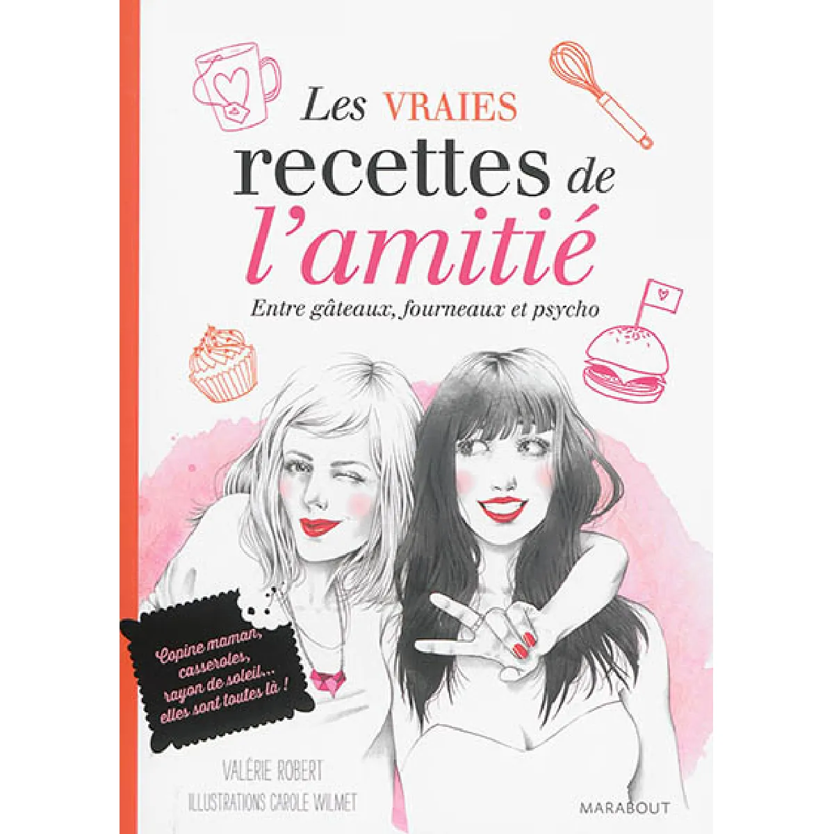 Les vraies recettes de l'amitié : entre gâteaux, fourneaux et psycho